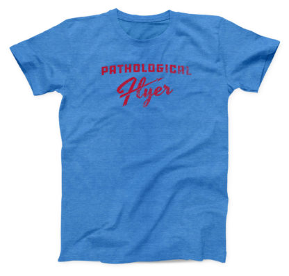 Pathological Flyer aviation Shirt from FRZTees.com